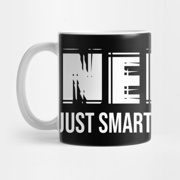 Nerd - Just Smarter Than You by Printnation